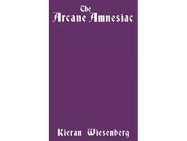 Livro The Arcane Amnesiac de Kieran Wiesenberg (Inglês)