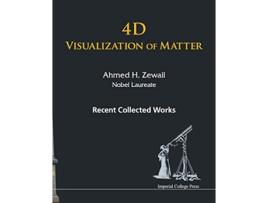 Livro 4d Visualization Of Matter Recent Collected Works Of Ahmed H Zewail, Nobel Laureate de Ahmed H Zewail (Inglês)