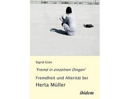 Livro Fremd in einzelnen Dingen Fremdheit und Alterität bei Herta Müller German Edition de Sigrid Grün (Alemão)