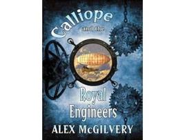 Livro Calliope and the Royal Engineers de Alex Mcgilvery (Inglês)