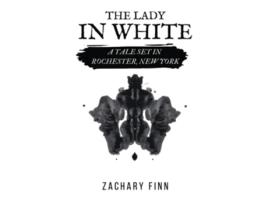 Livro The Lady In White A Tale Set In Rochester New York de Finn Zachary (Inglês)