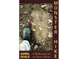 Livro Monster Hike A 100Mile Inquiry Into the Sasquatch Mystery de Avrel Seale (Inglês)