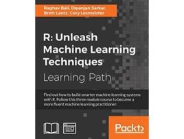 Livro R Unleash Machine Learning Techniques Smarter data analytics de Raghav Bali Dipanjan Sarkar Brett Lantz (Inglês)