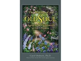 Livro The Making of an Old Soul Aging as the Fulfillment of Lifes Promise de Carol Orsborn (Inglês)