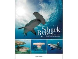 Livro Shark Bytes Tales of Diving with the Bizarre and the Beautiful de John Bantin (Inglês)