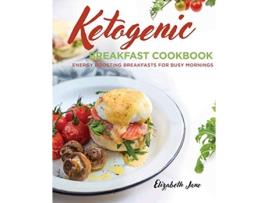 Livro Ketogenic Breakfast Cookbook Quick Easy for Weekdays Brunch for Weekends de Elizabeth Jane (Inglês)