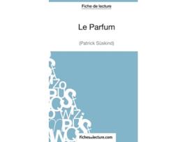 Livro Le Parfum de Patrick Süskind Fiche de lecture Analyse complète de loeuvre French Edition de Sophie Lecomte e Fichesdelecture (Francês)