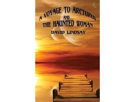 Livro A Voyage to Arcturus and the Haunted Woman de David Lindsay (Inglês)