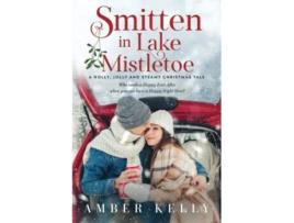 Livro Smitten in Lake Mistletoe A Holly Jolly and Steamy Christmas Tale de Amber Kelly (Inglês)