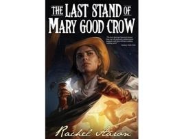 Livro The Last Stand of Mary Good Crow The Crystal Calamity de Rachel Aaron (Inglês)