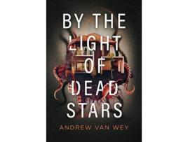 Livro By the Light of Dead Stars Beyond the Lost Coast de Andrew Van Wey (Inglês)