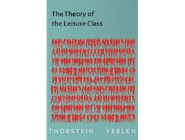 Livro The Theory of the Leisure Class de Thorstein Veblen (Inglês)