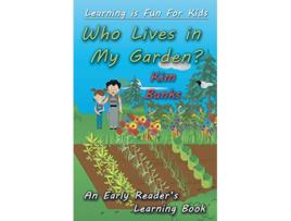 Livro Who Lives in My Garden An Early Readers Learning Book 2 Learning Is Fun for Kids de Kim Banks (Inglês)