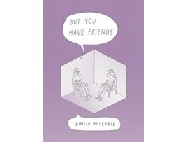 Livro But You Have Friends de Emilia Mckenzie (Inglês)