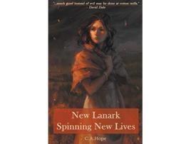 Livro New Lanark Spinning New Lives 1 de C A Hope (Inglês)