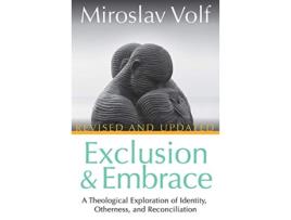 Livro Exclusion and Embrace Revised and Updated A Theological Exploration of Identity Otherness and Reconciliation de Miroslav Volf (Inglês)