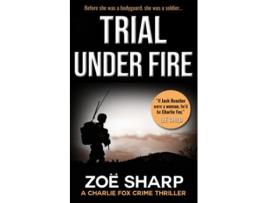 Livro TRIAL UNDER FIRE prequel Charlie Fox crime mystery thriller series de Zoe Sharp (Inglês)