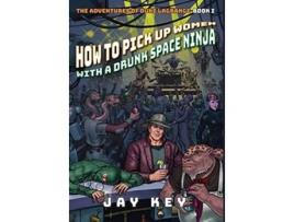 Livro How to Pick Up Women with a Drunk Space Ninja The Adventures of Duke LaGrange Book One 1 de Jay Key (Inglês)