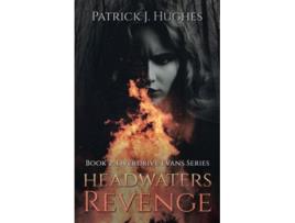 Livro Headwaters Revenge Book 2 Overdrive Evans Series de Patrick J Hughes (Inglês)