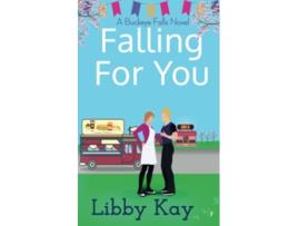 Livro Falling for You A Buckeye Falls Novel de Libby Kay (Inglês)