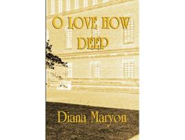 Livro O Love How Deep A Tale of Three Souls de Diana Maryon (Inglês)