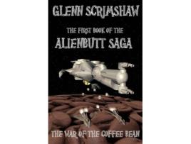 Livro The War of the Coffee Bean Alienbutt Saga de Glenn Scrimshaw (Inglês)