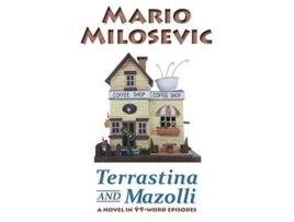 Livro Terrastina And Mazolli A Novel In 99Word Episodes de Mario Milosevic (Inglês)