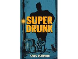 Livro SuperDrunk An Urban Fantasy AntiHero Novel Superhero Dark Comedy de Craig Schrader (Inglês)