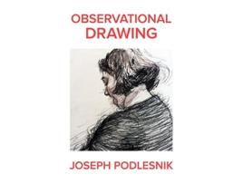 Livro Observational Drawing de Joseph Podlesnik (Inglês)