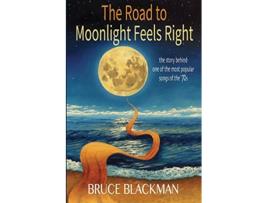 Livro The Road to Moonlight Feels Right de Bruce Blackman (Inglês)