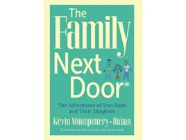 Livro The Family Next Door The Adventures of Two Dads and Their Daughter de Kevin MontgomeryDuban (Inglês)