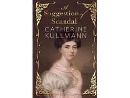 Livro A Suggestion of Scandal A Regency Novel de Catherine Kullmann (Inglês)