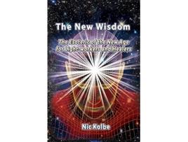 Livro The New Wisdom The Esoteric of the New Age for Lightworkers and Healers de Nic Kolbe (Inglês)