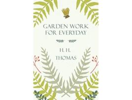 Livro Garden Work for Every Day de H H Thomas (Inglês)