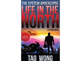 Livro Life in the North A LitRPG Apocalypse The System Apocalypse Book 1 de Tao Wong (Inglês)