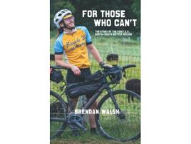 Livro For Those Who Cant The Story of the First US NorthSouth Bicycle Record de Brendan Walsh (Inglês)