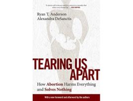 Livro Tearing Us Apart de Ryan T Anderson e Alexandra Desanctis (Inglês)