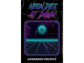 Livro Neon Dies At Dawn de Andersen Prunty (Inglês)