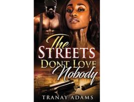 Livro The Streets Dont Love Nobody de Tranay Adams (Inglês)