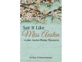 Livro Say It Like Miss Austen de Stefan Scheuermann (Inglês)