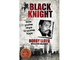 Livro Black Knight from pushin dope to pushin hope de Bobby Lloyd e Steve Gallagher (Inglês)