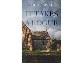 Livro It Takes A Rogue The Dorset Chronicles de Chris Oswald (Inglês)