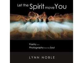 Livro Let the Spirit Move You Poetry and Photography from the Soul de Lynn Noble (Inglês)