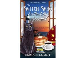 Livro The Witch Who Settled the Account Pixie Point Bay Book 1 A Cozy Witch Mystery 1 de Emma Belmont (Inglês)