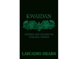 Livro Kwaidan Stories And Studies Of Strange Things de Lafcadio Hearn (Inglês)