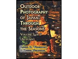 Livro Outdoor Photography of Japan Through the Seasons Volume 3 of 3 Autumn 3 de Daniel H Wieczorek (Inglês)