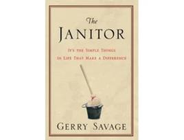 Livro The Janitor It’s the Simple Things in Life That Make the Difference de Gerry Savage (Inglês)