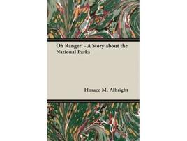 Livro Oh Ranger A Story about the National Parks de Horace M Albright (Inglês)