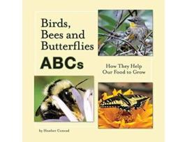 Livro Birds Bees and Butterflies ABCs How They Help Our Food to Grow de Heather Conrad (Inglês)