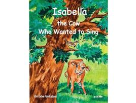 Livro Isabella The Cow Who Wanted To Sing 1 ELM Grove Farm de JB Allen (Inglês)